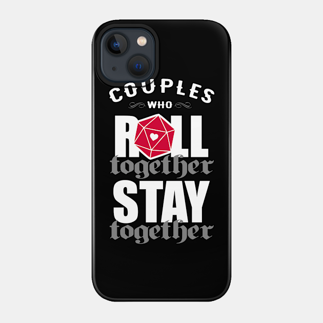 Couples Who Roll Together Stay Together - D And D - Phone Case