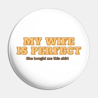 my wife is perfect Pin