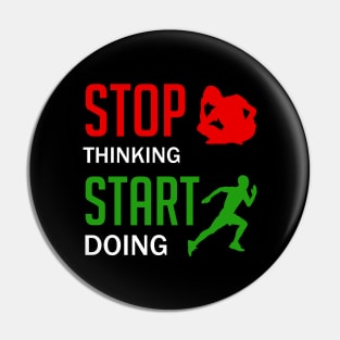 Stop Thinking Start Doing Pin