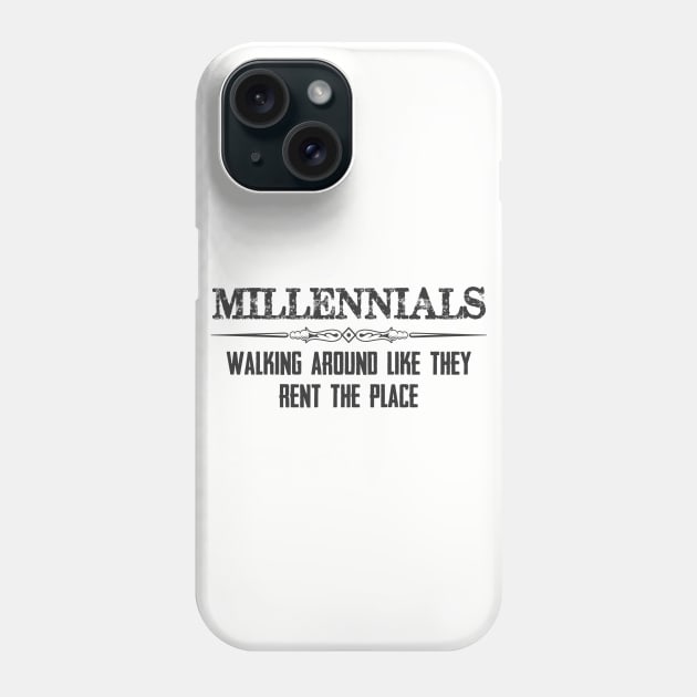 Millennials Gifts - Walking Around Like They Rent the Place Funny Gift Ideas for Baby Boomers & Generation X Y Z Phone Case by merkraht