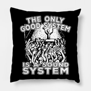 Rave The Only Good System Is A Soundsystem Pillow