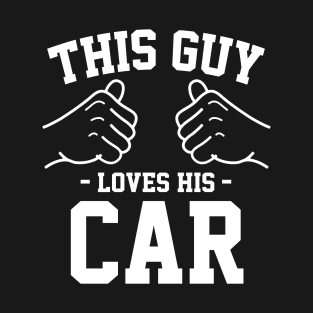 This guy loves his car T-Shirt