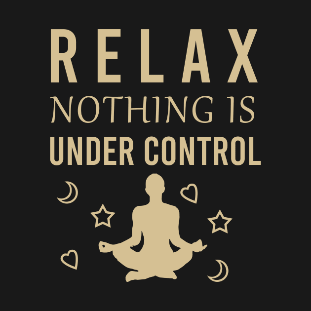 Relax nothing under control by cypryanus