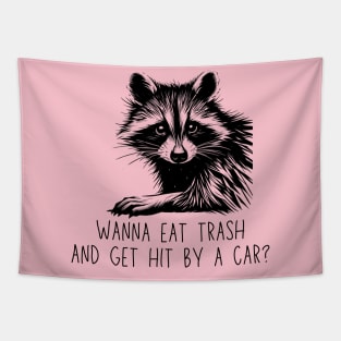 Wanna Eat Trash And Get Hit By A Car Raccoon Black Work Minimalist Tapestry