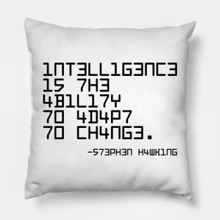 Intelligence Is The Ability To Adapt To Pillow