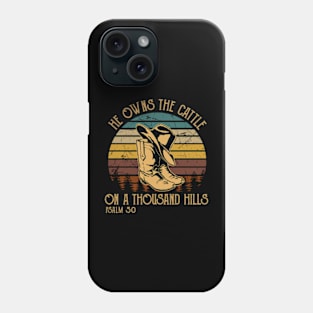 He Owns The Cattle On A Thousand Hills Psalm 50 Cowboy Boots & Hat Phone Case