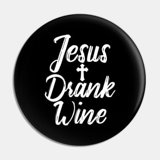 Jesus Drank Wine Pin