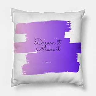 Dream it, Make it (purple) Pillow