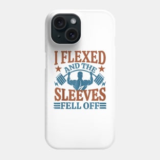 I Flexed And My Sleeves Fell Off Men Gym Workout & Fitness Phone Case