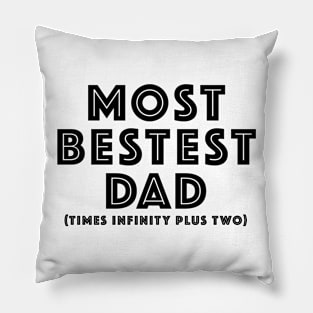 Most Bestest Dad Times Infinity Plus Two in Black Text Pillow