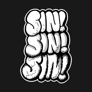 Sin, sin, SIN! T-Shirt