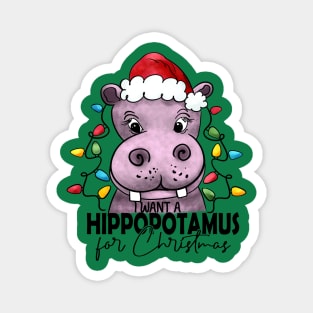 I want a hippopotamus for Christmas Magnet