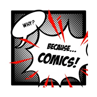 Because... COMICS! (Monochrome) T-Shirt