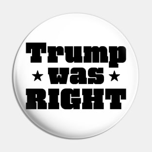 Trump was right Black Logo Pin