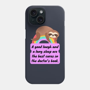 A Good Laugh and Long Sleep Sloth Phone Case