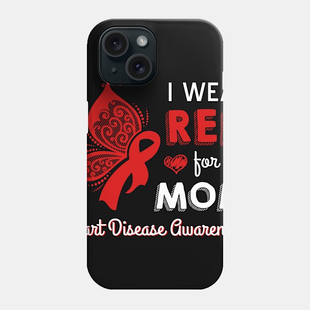 I Wear Red For My Mom Heart Disease Phone Case by Ortizhw