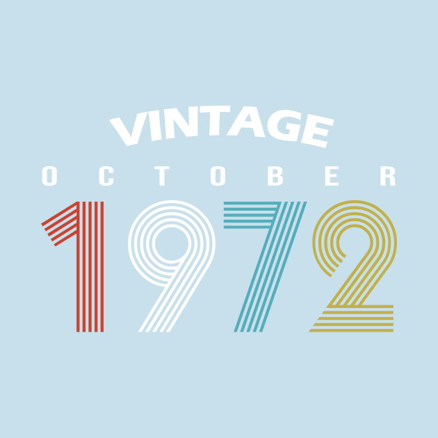 Discover 1972 - October Vintage Birthday Gift Shirt - October 1972 - T-Shirt