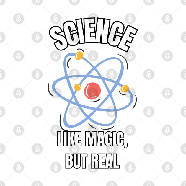 Science, Like Magic But Real! by SocietyTwentyThree