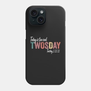 Today Is Too Cool Twosday 2.22.22 Funny Tuesday Date February 2022 Phone Case