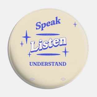 Speak, Listen, Understand Pin