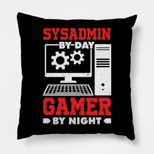 Sysadmin By Day Gamer By Night Pillow