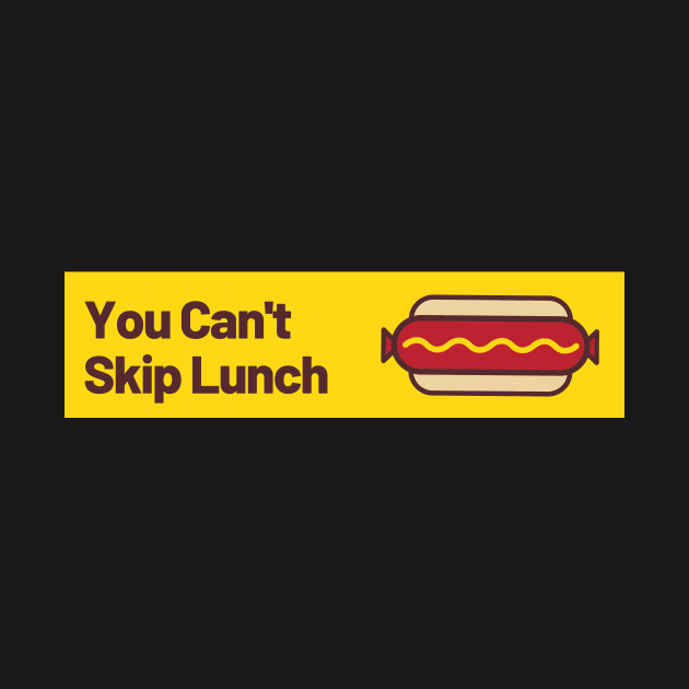 You Can't Skip Lunch by TexasToons