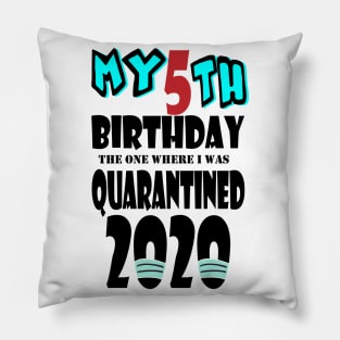 My 5th Birthday The One Where I Was Quarantined 2020 Pillow