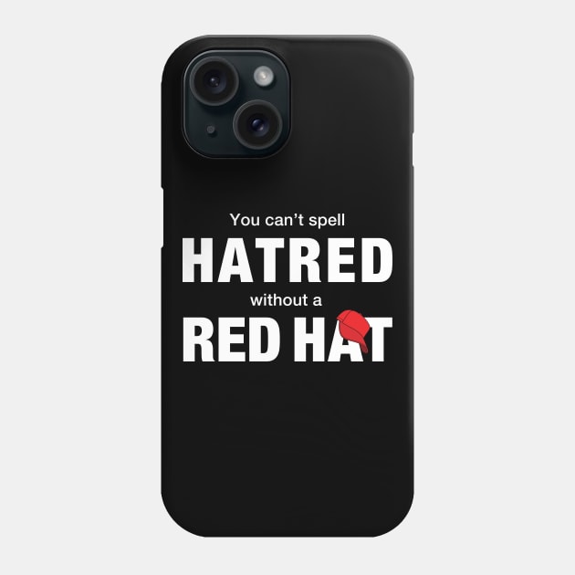 You can't spell hatred without a red hat Phone Case by gnotorious