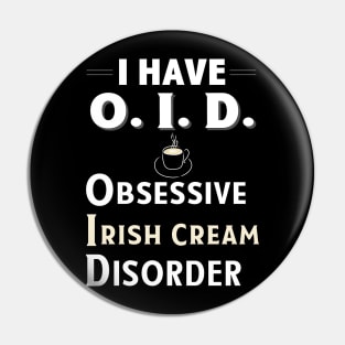 I Have OID Obsessive Irish Creme Disorder Coffee TShirt Pin