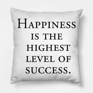 Happiness is the highest level of success Pillow