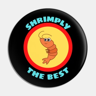 Shrimply The Best - Shrimp Pun Pin