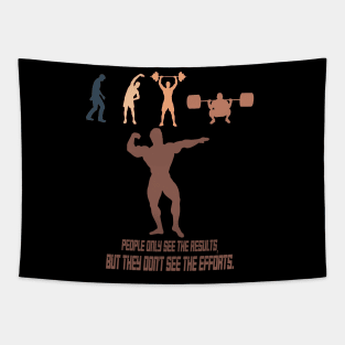 t-shirt motivation : people only see the results, but they don't see the effort. Tapestry