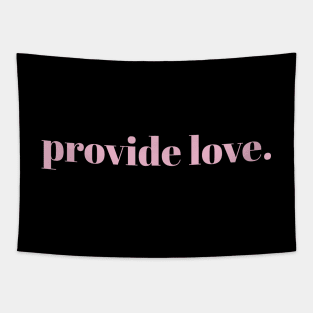 provide love. // Pink Text Tapestry