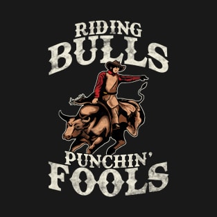 Funny Riding Bulls Punchin' Fools Competitive Pun T-Shirt
