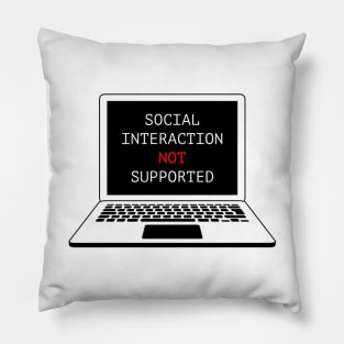 Social Interaction Not Supported Pillow