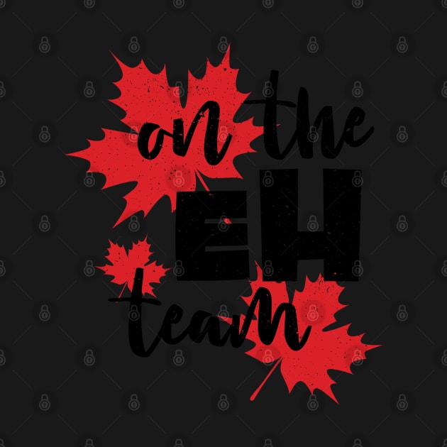 Canada On the Eh Team with red maple leaves background the Canadian style by QualiTshirt