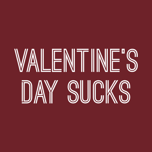 Valentine's Day Sucks (White Text) by caknuck