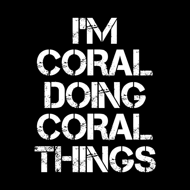 Coral Name T Shirt - Coral Doing Coral Things by Skyrick1