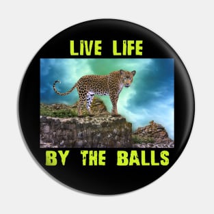 Live Life By The Balls Pin