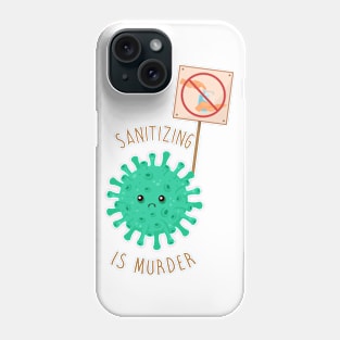 Sanitizing is... Phone Case