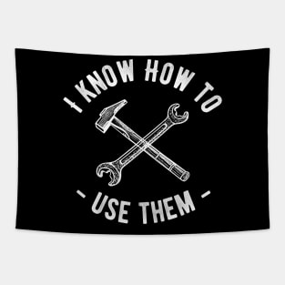 I Know How To Use Them Men's Tools Novelty Funny Tapestry