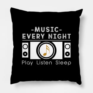 Music every night - music lover Pillow