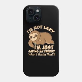 Lazy Sloth I'm Not Lazy Funny Sloth Phone Case