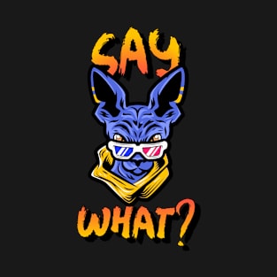 Say What T-Shirt