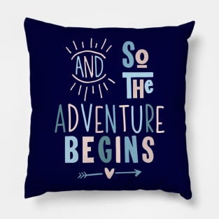 And So The Adventure Begins Pillow