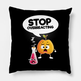 Stop Overreacting Pillow