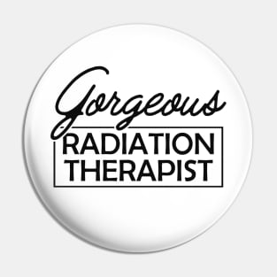 Radiation Therapist - Gorgeous Radiation Therapist Pin