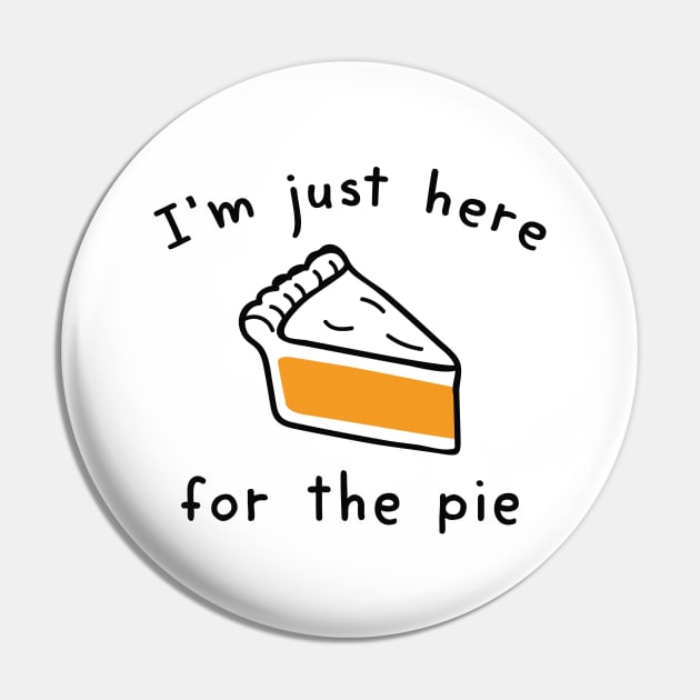 I’m Just Here For The Pie Pin by LuckyFoxDesigns