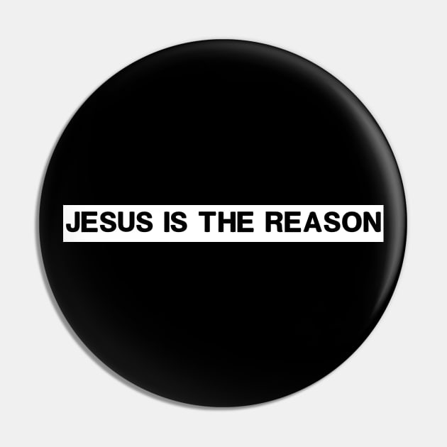 Jesus Is The Reason | Funny Pin by Happy - Design