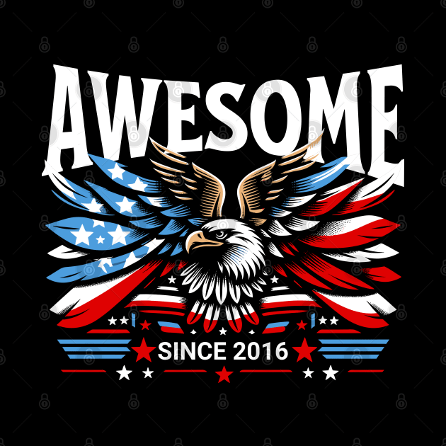 Awesome Since 2016 - Patriotic American Eagle by IkonLuminis